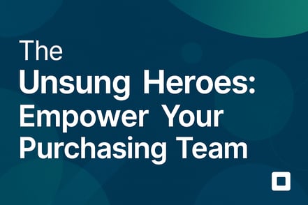 The Unsung Heroes: Why Your Purchasing Team is the Heart of Your Company (and How to Empower Them)