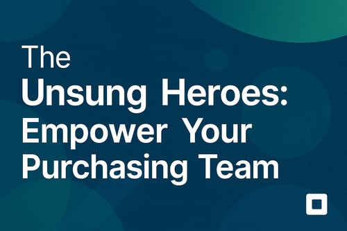The Unsung Heroes: Why Your Purchasing Team is the Heart of Your Company (and How to Empower Them)