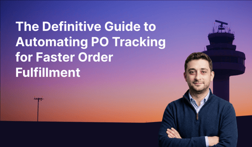The Definitive Guide to Automating PO Tracking for Faster Order Fulfillment