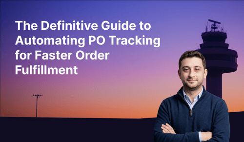 The Definitive Guide to Automating PO Tracking for Faster Order Fulfillment