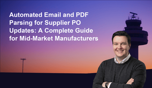 Automated Email and PDF Parsing for Supplier PO Updates: A Complete Guide for Mid-Market Manufacturers
