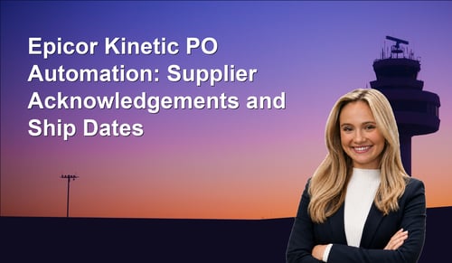 Epicor Kinetic PO Automation: Automating Supplier Acknowledgements and Ship Date Confirmations | Leverage AI