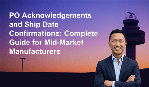 PO Acknowledgements and Ship Date Confirmations: Complete Guide for Mid-Market Manufacturers
