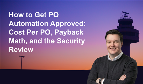 How to Get PO Automation Approved: Cost Per PO, Payback Math, and the Security Review | Leverage AI