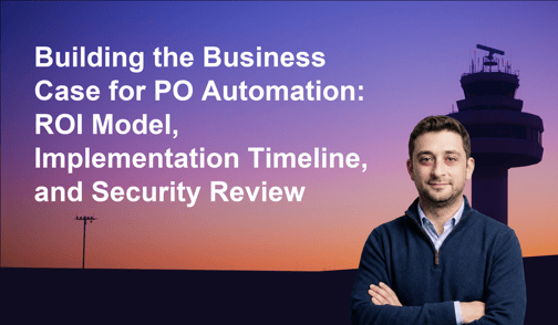 Building the Business Case for PO Automation: ROI Model, Implementation Timeline, and Security Review