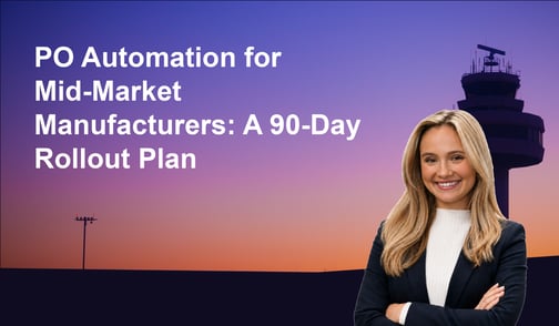 PO Automation for Mid-Market Manufacturers: A 90-Day Rollout Plan
