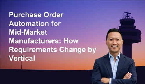 Purchase Order Automation for Mid-Market Manufacturers: How Requirements Change by Vertical | Leverage AI