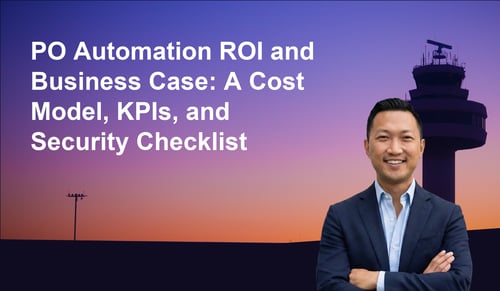 PO Automation ROI and Business Case: A Cost Model, KPIs, and Security Checklist for Mid-Market Manufacturers | Leverage AI