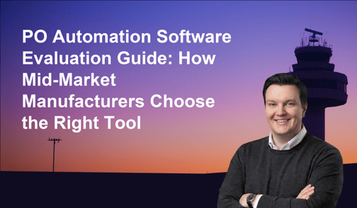 PO Automation Software Evaluation Guide: How Mid-Market Manufacturers Choose the Right Tool
