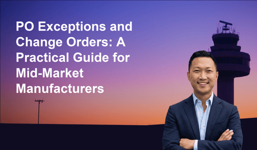 PO Exceptions and Change Orders: A Practical Guide for Mid-Market Manufacturers