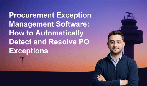 Procurement Exception Management Software: How to Automatically Detect and Resolve PO Exceptions | Leverage AI