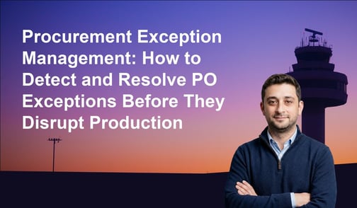 Procurement Exception Management: How to Detect and Resolve PO Exceptions Before They Disrupt Production