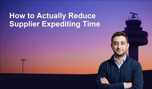 How to Actually Reduce Supplier Expediting Time (Without Adding More Headcount)