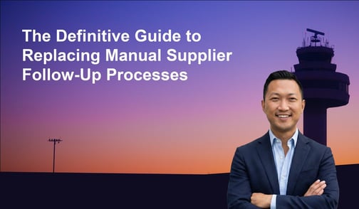 The Definitive Guide to Replacing Manual Supplier Follow-Up Processes