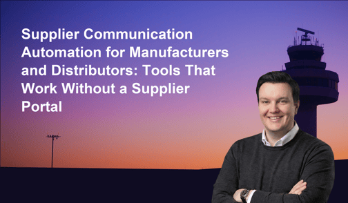 Supplier Communication Automation for Manufacturers and Distributors: Tools That Work Without a Supplier Portal