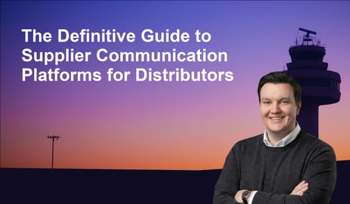 The Definitive Guide to Supplier Communication Platforms for Distributors