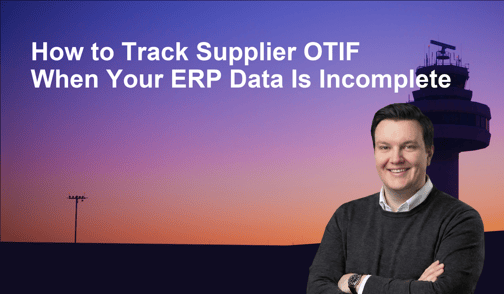 How to Track Supplier OTIF When Your ERP Data Is Incomplete