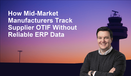 How Mid-Market Manufacturers Track Supplier OTIF Without Reliable ERP Data
