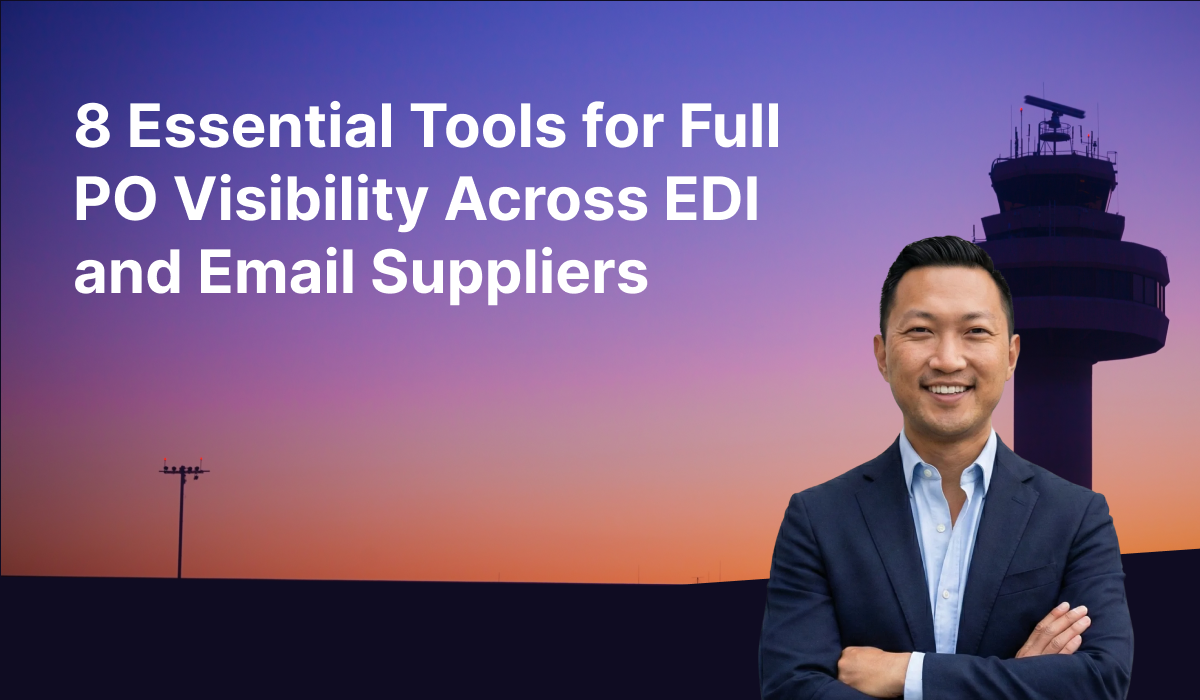 8 Essential Tools for Full PO Visibility Across EDI and Email Suppliers